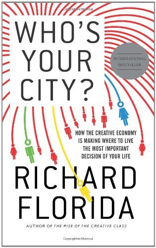Who's Your City?: How the Creative Economy Is Making Where to Live the Most Important Decision of Your Life (Used Hardcover) - Richard Florida