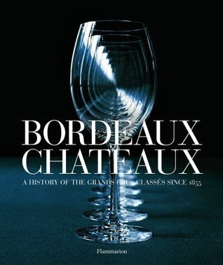 Bordeaux Chateaux: A History of the Grands Crus Classes Since 1855 (Used Book) - Flammarion