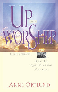 Up With Worship (Used Paperback) - Anne Ortlund