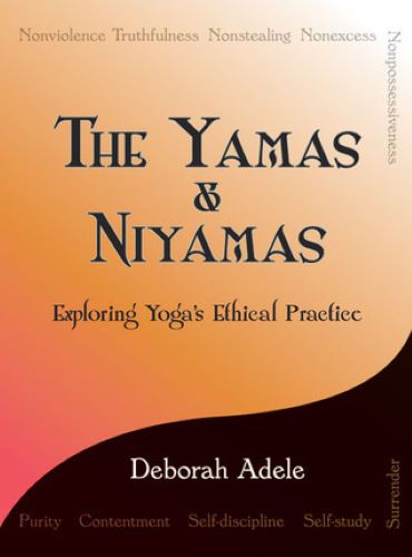 The Yamas & Niyamas: Exploring Yoga's Ethical Practice (Used Paperback) - Deborah Adele