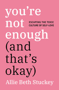 You're Not Enough (and That's Ok) (Used Hardcover) - Allie Beth Stuckey