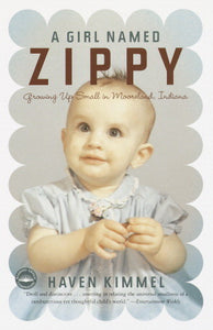 A Girl Named Zippy: Growing Up Small in Mooreland, Indiana (Used Paperback) - Haven Kimmel