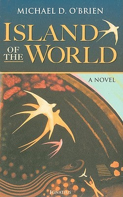 The Island of the World (Used Book) - Michael D. O'Brien