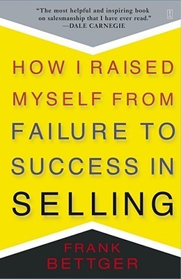 How I Raised Myself From Failure to Success in Selling (Used Book) - Frank Bettger