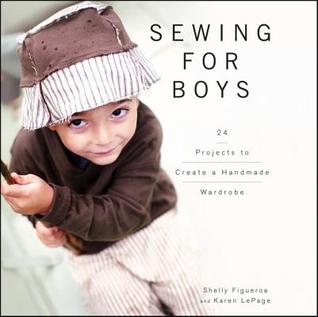 Sewing for Boys: 24 Projects to Create a Handmade Wardrobe (Used Spriral Bound Book)- Shelly Figueroa & Karen LePage