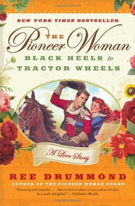 The Pioneer Woman: Black Heels to Tractor Wheels (Used Book) - Ree Drummond