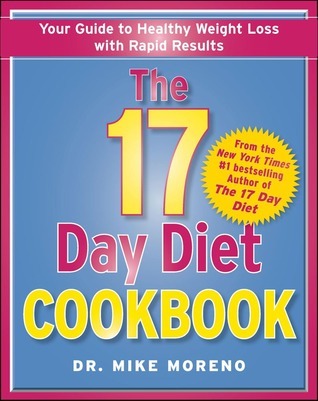 The 17 Day Diet Cookbook: 80 All New Recipes for Healthy Weight Loss - Mike Moreno