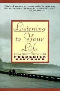Listening to Your Life: Daily Meditations with Frederick Buechner (Used Book) - Frederick Buechner