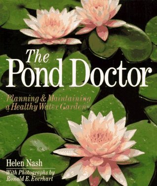 The Pond Doctor: Planning Maintaining a Healthy Water Garden (Used Book) - Helen Nash