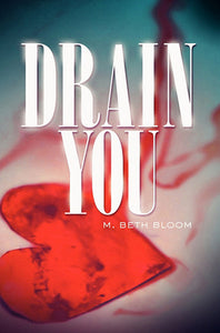 Drain You - M. Beth Bloom