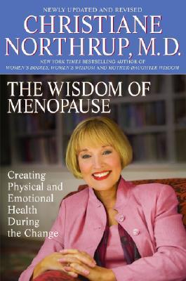 The Wisdom of Menopause: Creating Physical and Emotional Health and Healing During the Change (Used Paperback) - Christiane Northrup