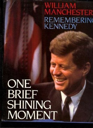 One Brief Shining Moment: Remembering Kennedy (Used Book) - William Manchester