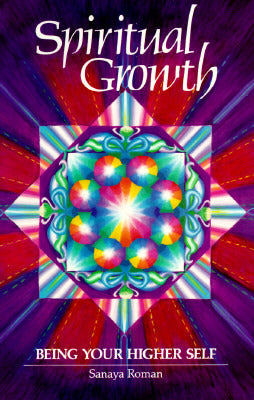 Spiritual Growth: Being Your Higher Self (Used Book) - Sanaya Roman