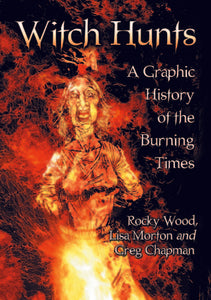 Witch Hunts: A Graphic History of the Burning Times (Used Book) - Rocky Wood, Lisa Morton, Greg Chapman