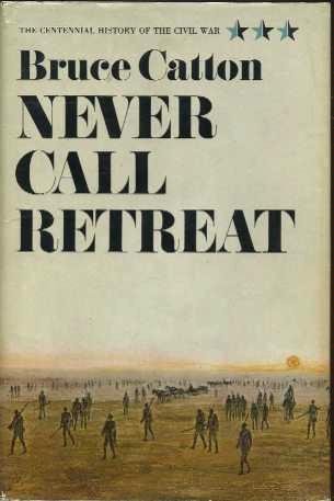 Never Call Retreat - Bruce Catton (1st Ed, 1965)