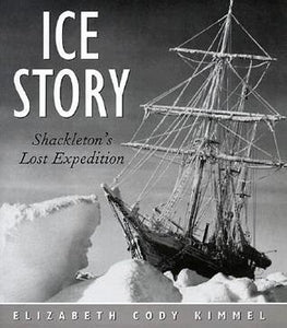 Ice Story: Shackleton's Lost Expedition (Used Book) - Elizabeth Cody Kimmel