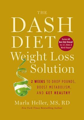 The Dash Diet Weight Loss Solution: 2 Weeks to Drop Pounds, Boost Metabolism, and Get Healthy (Used Book) - Marla Heller