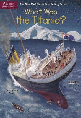 What Was the Titanic? (Used Paperback)  - Stephanie Sabol