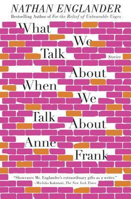 What We Talk About When We Talk About Anne Frank: Stories (Used Book) - Nathan Englander