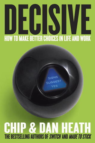 Decisive: How to Make Better Choices in Life and Work (Used Signed Hardcover) - Chip Heath, Dan Heath