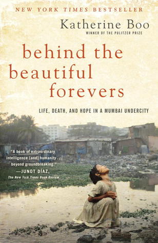Behind the Beautiful Forevers: Life, Death, and Hope in a Mumbai Undercity (Used Paperback) - Katherine Boo