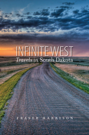 Infinite West: Travels In South Dakota (Used Paperback) - Fraser Harrison