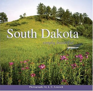 South Dakota: Simply Beautiful (Used Hardcover) - J.C. Leacock