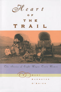 Heart of the Trail: The Stories of Eight Wagon Train Women (Used Book) - Mary Barmeyer O'Brien