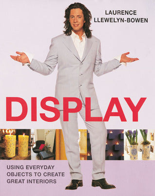 Display: Using Everyday Objects to Create Great Interiors (Used Book) - Laurence Llewelyn-Bowen