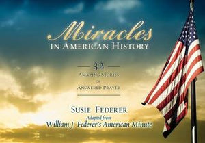 Miracles in American History: 32 Amazing Stories of Answered Prayer (Used Paperback) - Susie Federer, William J. Federer