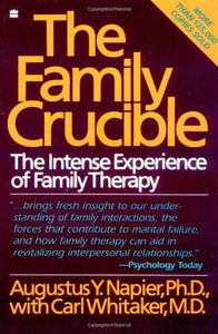 The Family Crucible: The Intense Experience of Family Therapy (Used Book) - Augustus Y. Napier, Carl A. Whitaker