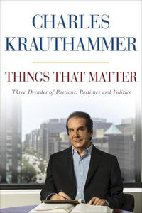 Things That Matter (Used Book) - Charles Krauthammer