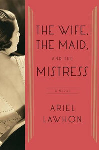 The Wife, the Maid and the Mistress (Used Book) - Ariel Lawhon