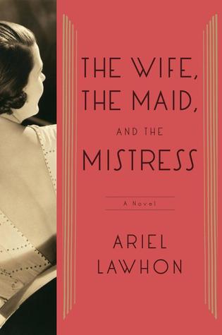 The Wife, the Maid and the Mistress (Used Book) - Ariel Lawhon