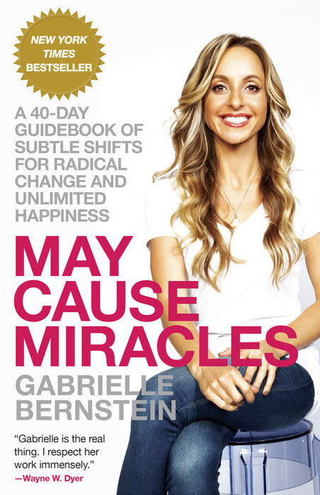 May Cause Miracles: A 40-Day Guidebook of Subtle Shifts for Radical Change and Unlimited Happiness (Used Book) - Gabrielle Bernstein