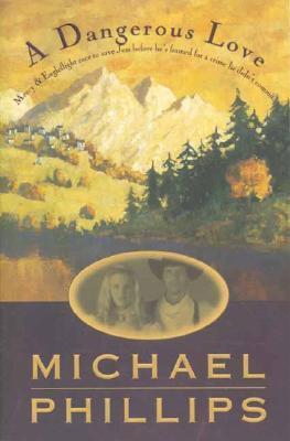 A Dangerous Love (Used Book) - Michael Phillips