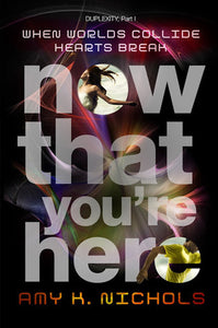 Now That You're Here - Amy K. Nichols