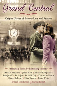 Grand Central: Original Stories of Postwar Love and Reunion (Used Paperback) - Kristin Hannah (Ed.)