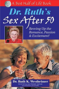 Dr. Ruth's Sex After 50: Revving up the Romance, Passion & Excitement! (Used Book) - Ruth Westheimer