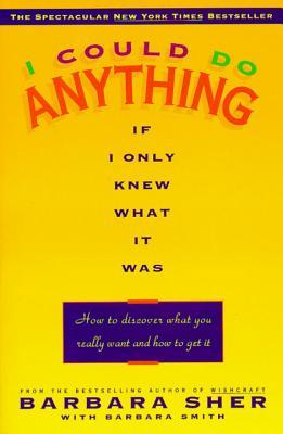 I Could Do Anything If I Only Knew What It Was: How to Discover What You Really Want and How to Get It (Used Paperback) - Barbara Sher, Barbara Smith