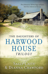 The Daughters of Harwood House Trilogy (Used Book) - Sally Laity & Dianna Crawford