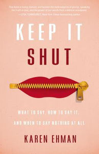 Keep It Shut: What to Say, How to Say It, and When to Say Nothing at All (Used Book) - Karen Ehman