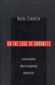 On the Edge of Darkness: Conversations About Conquering Depression (Used Book) - Kathy Cronkite