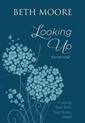 Looking Up: Trusting God With Your Every Need (Used Book) - Beth Moore