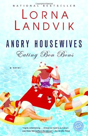 Angry Housewives Eating Bon Bons (Used Paperback) - Lorna Landvik