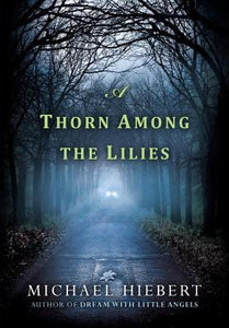 A Thorn Among The Lilies (Used Paperback) -Michael Hiebert