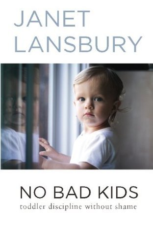 No Bad Kids: Toddler Discipline Without Shame (Used Book) - Janet Lansbury