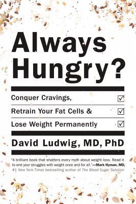 Always Hungry?  - David Ludwig, MD, PhD