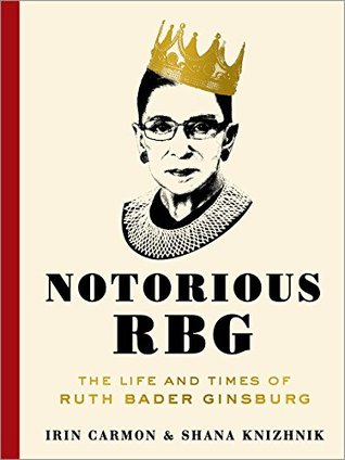 Notorious RBG: The Life and Times of Ruth Bader Ginsburg (Used Hardcover) - Irin Carmon & Shana Knizhnik