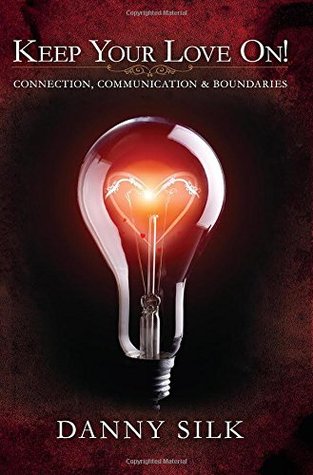 Keep Your Love On: Connection, Communication and Boundaries (Used Paperback) - Danny Silk
